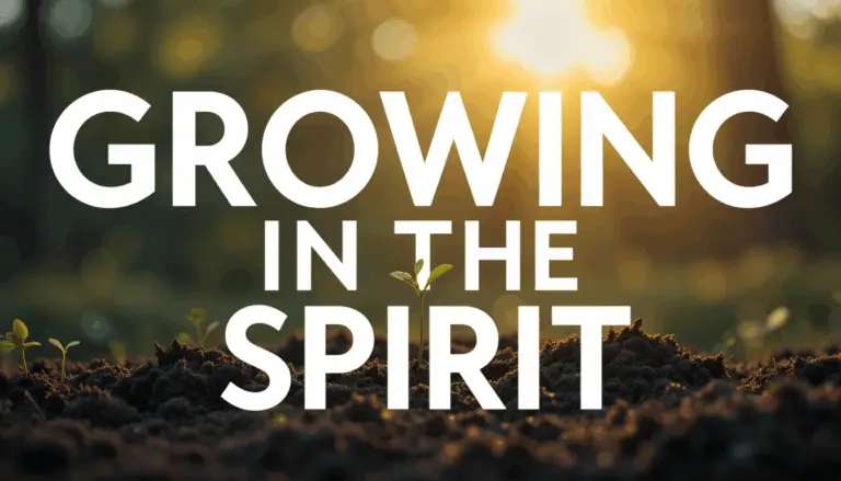 GROWING IN THE SPIRIT (Part 3)